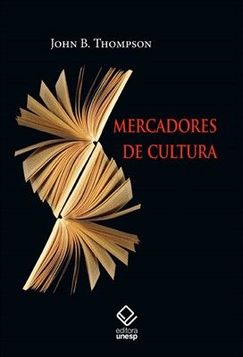 Capa do livro Mercadores de Cultura, de John B. Thompson