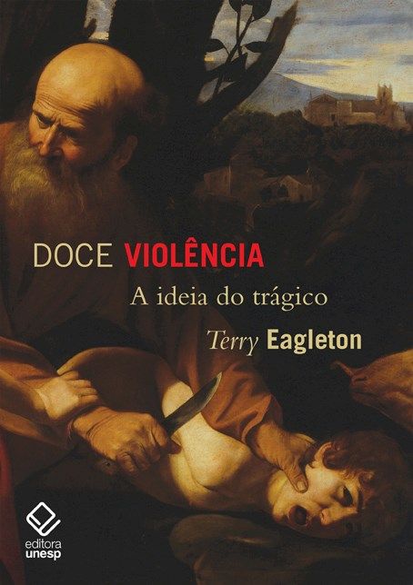 Capa do livro Doce Violencia - A Idéia do Trágico, de Terry Eagleton