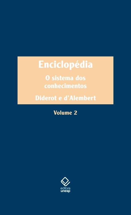Capa do livro Enciclopédia - Vol. 2- O Sistema dos Conhecimentos, de Denie Diderot, Jean L. Rond d Lambert