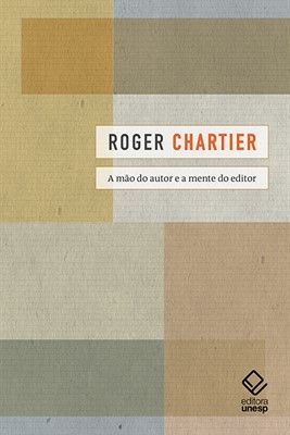 Capa do livro Mão do Autor e a Mente do Editor, a, de Roger Chartier