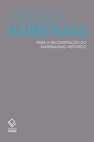 Para a Reconstrução do Materialismo Histórico