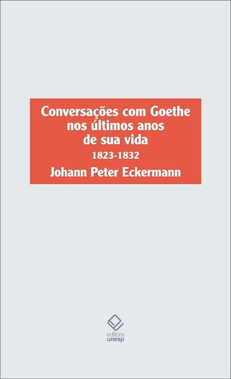 Capa do livro Conversações com Goethe nos Ultimos Anos de Sua Vida 1823-1832, de Johann Peter Eckermann