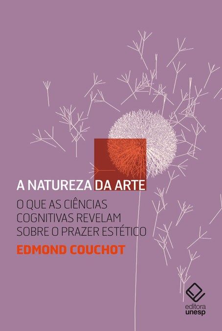 Capa do livro A Natureza da Arte: O que as Ciências Cognitivas Revelam sobre o Prazer Estético, de Edmond Couchot