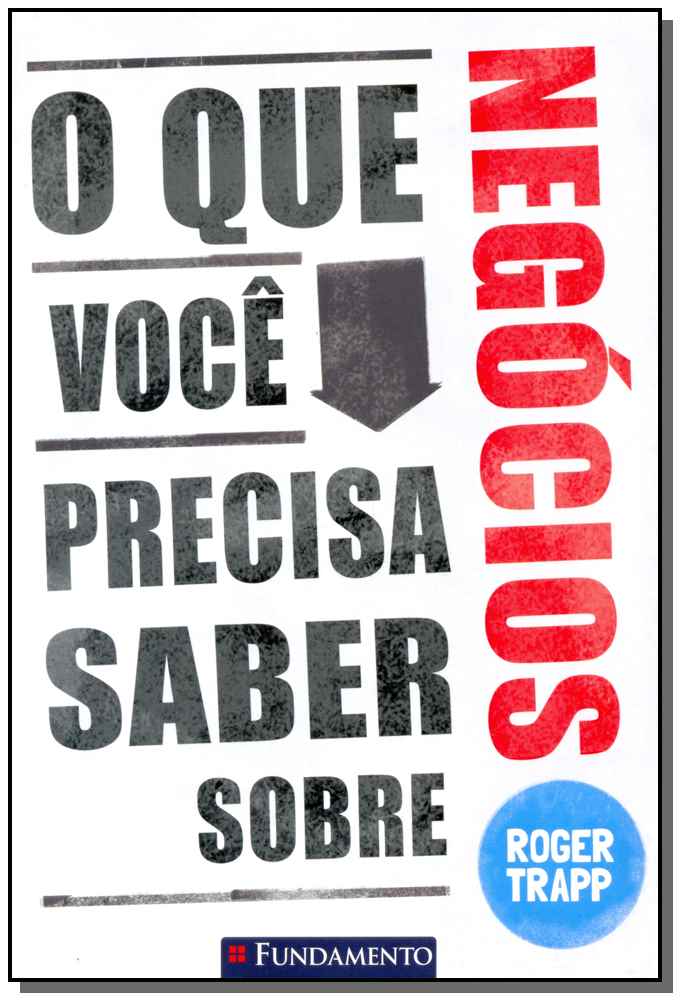 O que Você Precisa Saber sobre Negócios