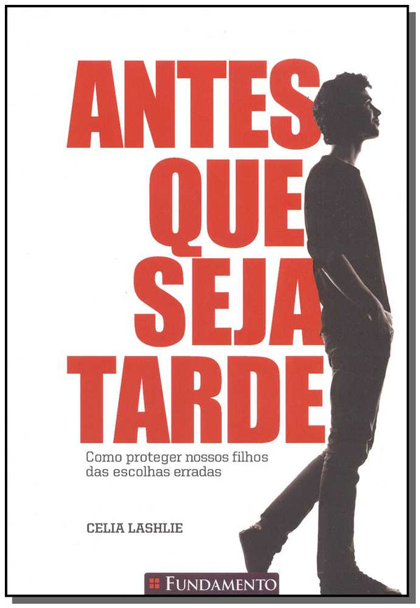 Capa do livro Antes que Seja Tarde - Como Proteger Nossos Filhos, de Celia Lashilie