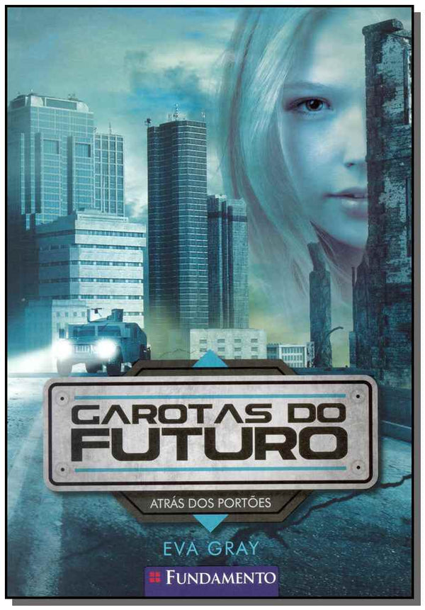 Capa do livro Garotas do Futuro 01 - Atrás dos Portões, de Eva Gray
