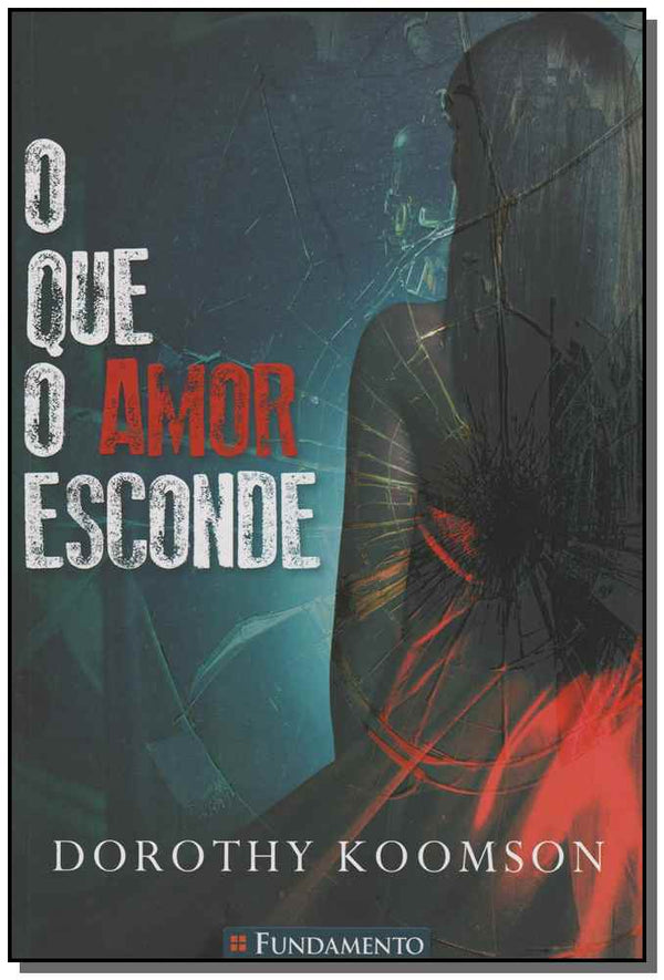 Capa do livro Que o Amor Esconde, o, de Dorothy Koomson