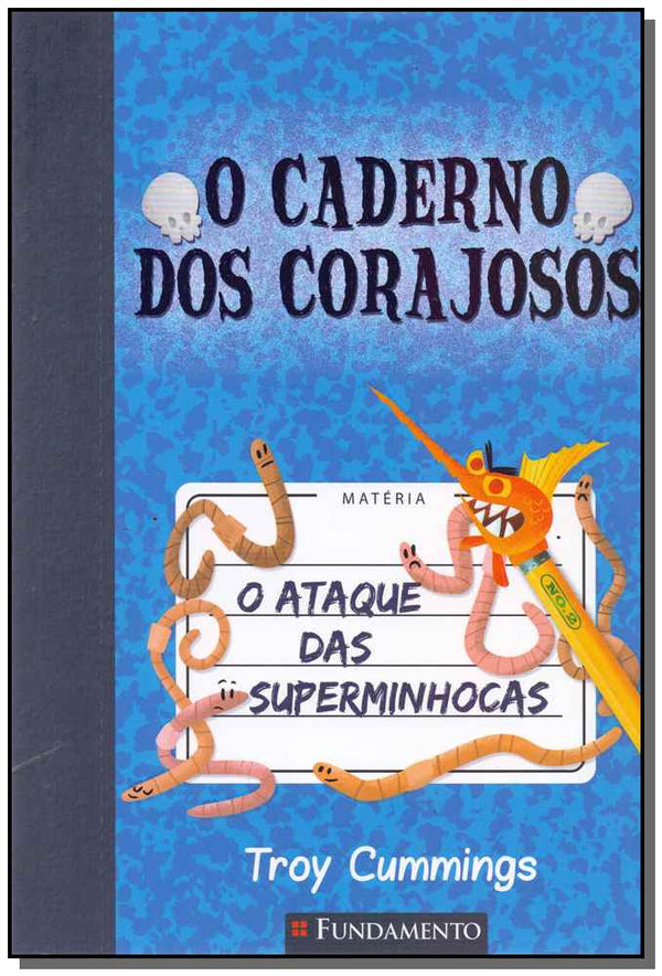 Capa do livro O Caderno dos Corajosos - O Ataque das Superminhocas, de Troy Cummings