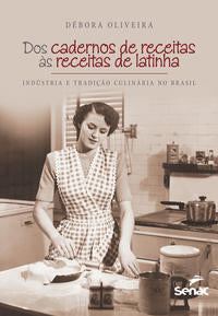 Dos Cadernos de Receitas as Receitas de Latinha : Indústria e Tradição Culinária