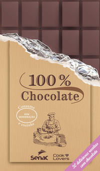 100 % Chocolate - 30 Deliciosas Receitas com Chocolate