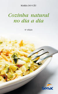 Capa do livro Cozinha Natural no Dia-A-Dia, de Maria do Ceu