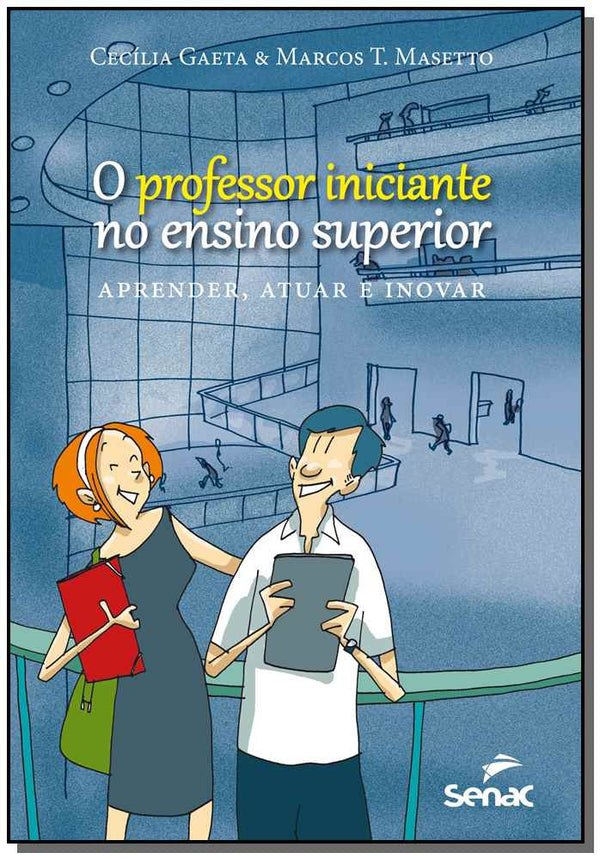 Capa do livro Professor Iniciante no Ensino Superior : Aprender, Atuar e Inovar, de Cecilia Gaeta, Marcos T. Masetto