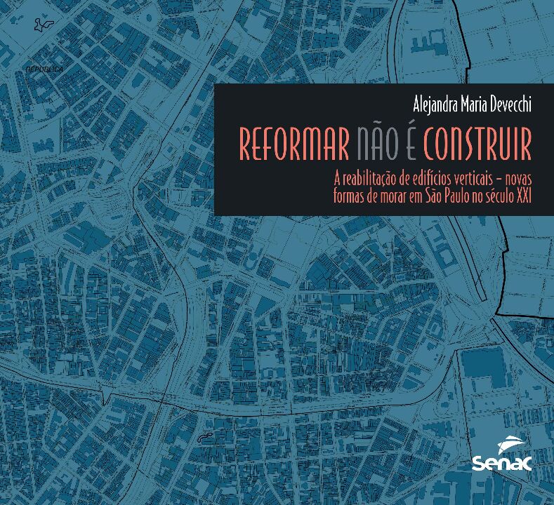 Reformar Não É Construir: A Reabilitação de Edifícios Verticais : Novas Formas de Morar em São Paulo