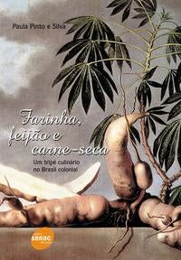 Capa do livro Farinha, Feijão e Carne Seca, de Paula Pinto e Silva