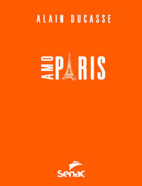Capa do livro Amo Paris - Guias de Bolso, de Alain Ducasse