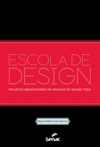 Capa do livro Escola de Design - Projetos Desafiadores de Escolas do Mundo Todo, de Steven / Talarico, Lita Heller