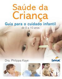 Capa do livro Saúde da Criança - Guia para o Cuidado Infantil de 0 a 10 Anos, de Philippa Kaye