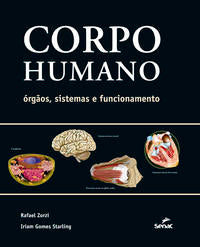 Corpo Humano - Órgãos, Sistema e Funcionamento - 02ed
