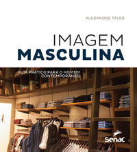 Imagem Masculina - Guia Prático para o Homem Contemporâneo