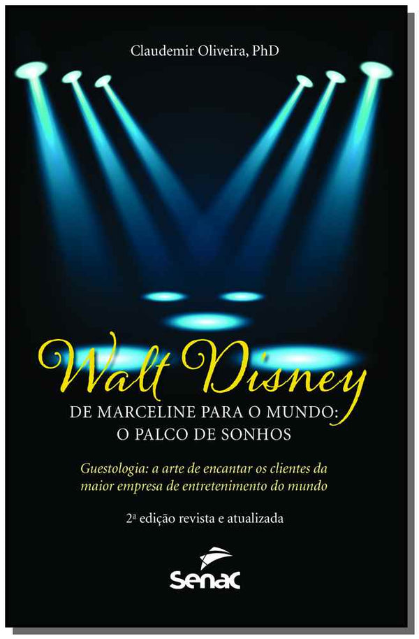 Capa do livro Walt Disney - De Marceline para o Mundo - O Palco de Sonhos - 02ed/17, de Claudemir Oliveira