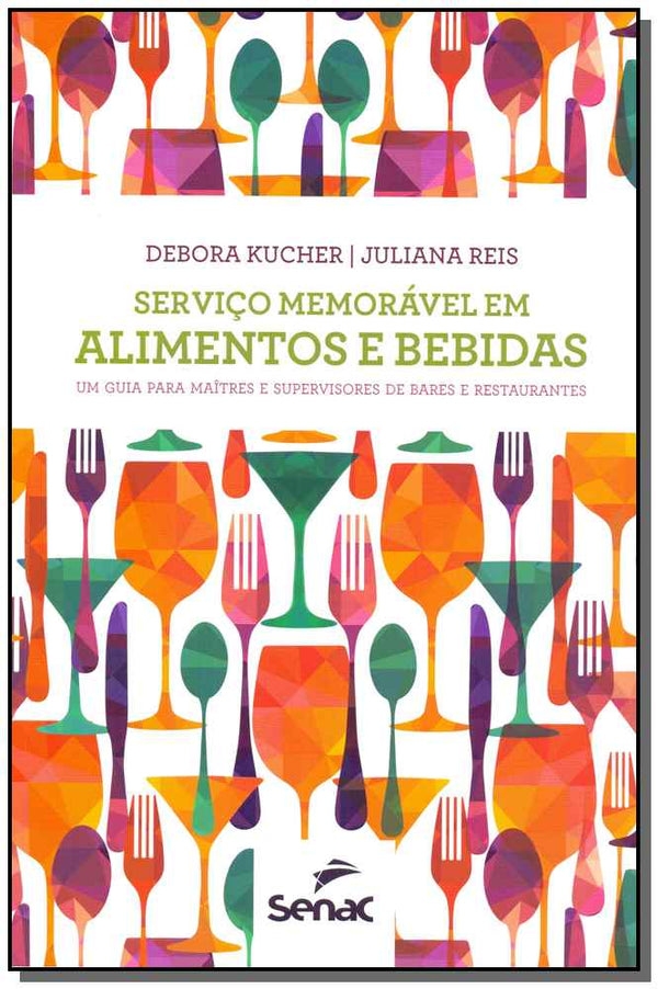 Capa do livro Serviço Memorável em Alimentos e Bebidas, de Debora Kucher, Juliana Reis