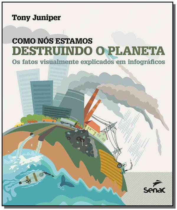 Capa do livro Como Nós Estamos Destruindo o Planeta, de Tony Juniper