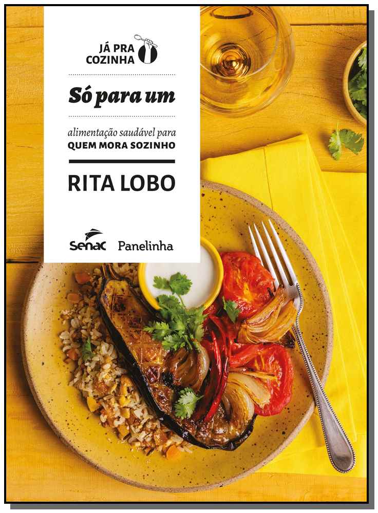 Só para um - Alimentação Saudável para Quem Mora Sozinho - Vol. 3