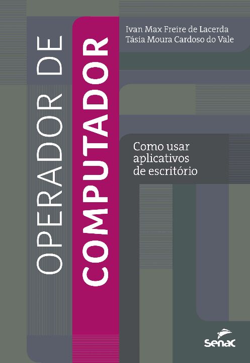 Capa do livro Operador de Computador: Como Usar Aplicativos de Escritorio, de Ivan Lacerda, Tasia Vale