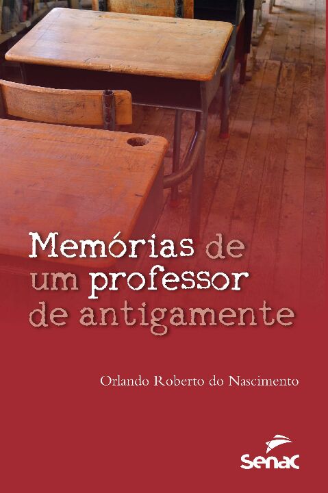 Capa do livro Memórias de um Professor de Antigamente, de Orlando Roberto do Nascimento