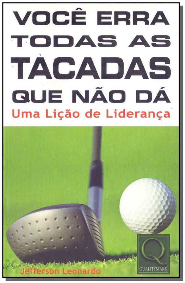 Capa do livro Você Erra Todas as Tacadas que Não Dá, de Jefferson Leonardo