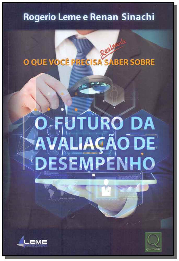 Capa do livro Que Você Precisa Realmente Saber sobre o Futuro da Avaliação de Desempenho, o, de Rogerio Leme, Renan Sinachi