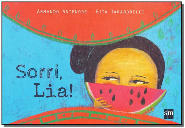 Capa do livro Sorri, Lia!, de Armando Antenore, Rita Taraborelli