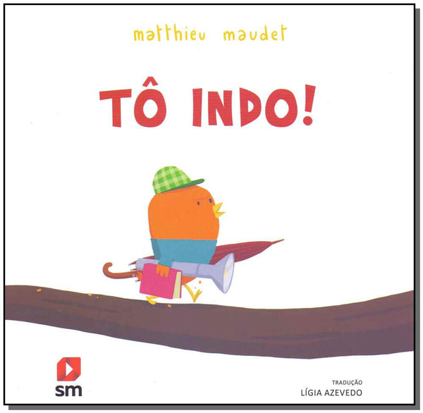 Capa do livro Tô Indo!, de Matthieu Maudet