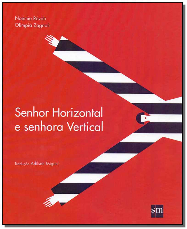 Capa do livro Senhor Horizontal e Senhora Vertical, de Noemie Revah, Olimpia Zagnoli