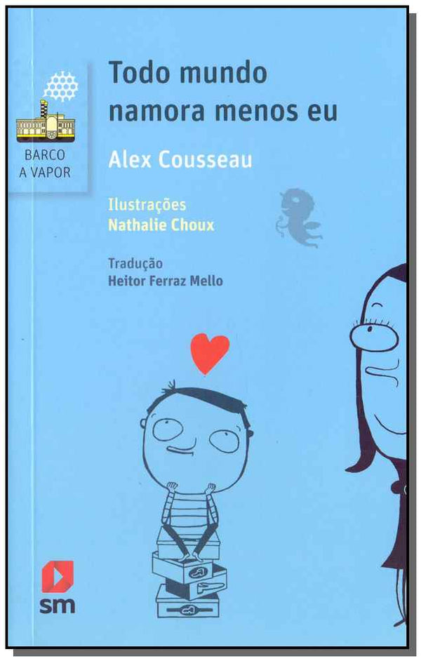 Capa do livro Todo Mundo Namora Menos Eu - 02ed/17, de Alex Cousseau