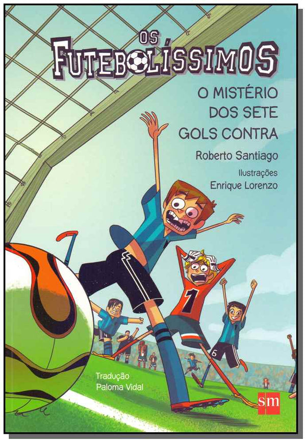 Capa do livro Os Futebolíssimos - O Mistério dos Sete Gols Contra, de Roberto Santiago