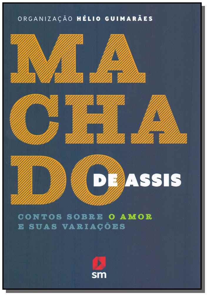 Machado de Assis - Contos sobre o Amor e Suas Variações