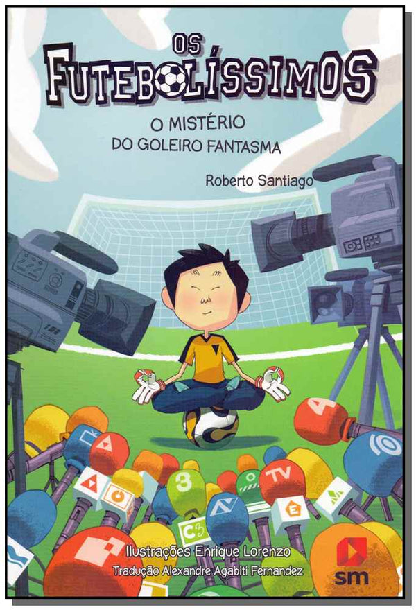 Capa do livro Os Futebolíssimos - O Mistério do Goleiro Fantasma, de Roberto Santiago