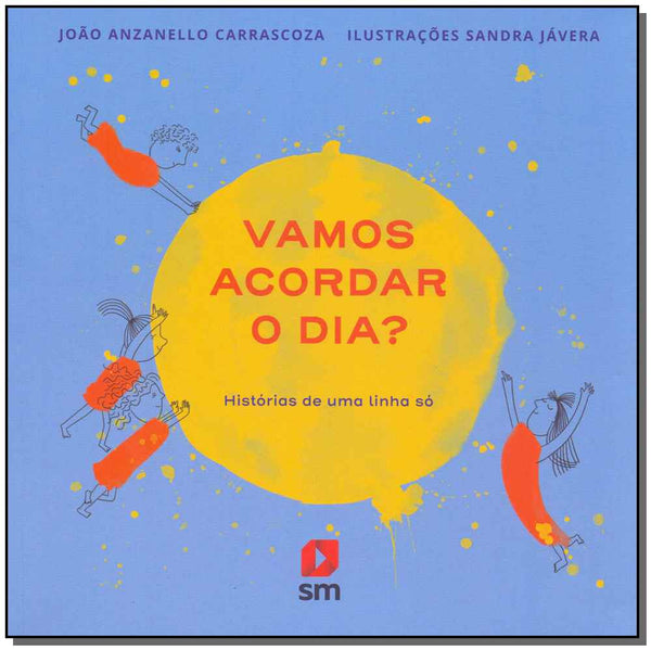 Capa do livro Vamos Acordar o Dia?, de Joao Luis Anzanello Carrascoza