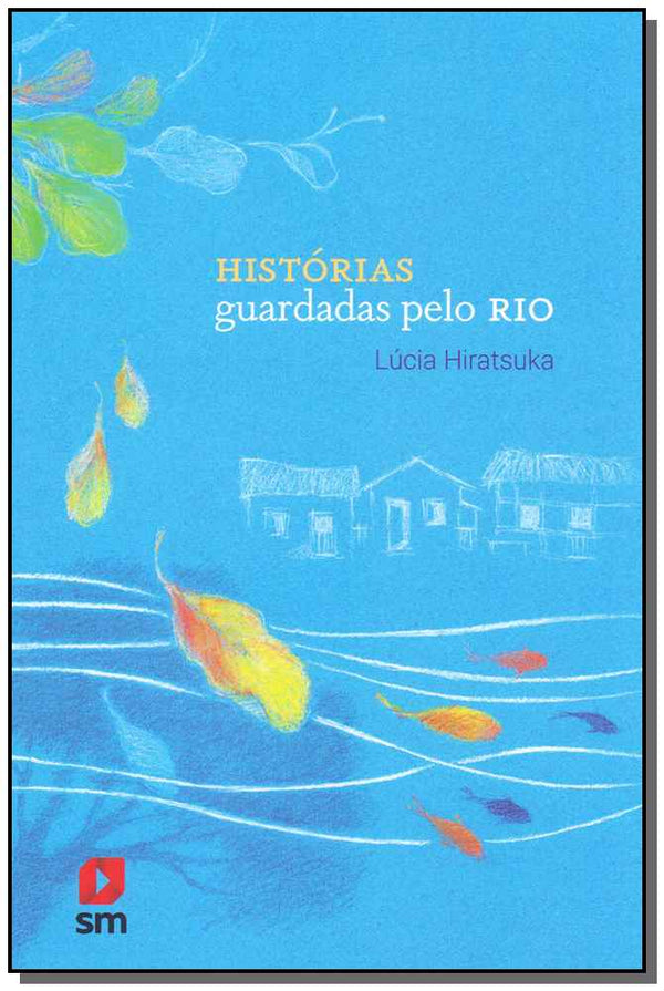 Capa do livro História Guardadas Pelo Rio, de Lucia Hiratsuka