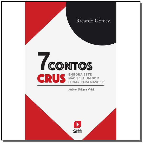 Capa do livro 7 Contos Crus - Embora Este Não Seja um Bom Lugar para Nascer, de Ricardo Gomez
