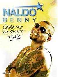 Capa do livro Naldo Benny - Cada Vez Eu Quero Mais, de Naldo Benny