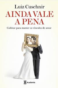 Capa do livro Ainda Vale a Pena, de Luiz Cuschnir
