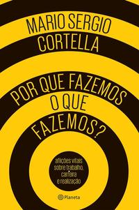 Capa do livro Por que Fazemos o que Fazemos?, de Mario Sergio Cortella
