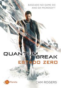 Capa do livro Quantum Break - Estado Zero, de Cam Rogers