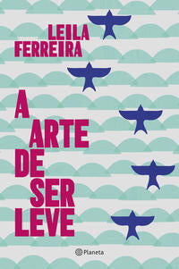 Capa do livro A Arte de Ser Leve, de Leila Ferreira