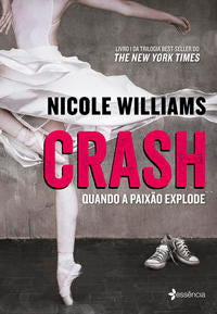 Capa do livro Crash Quando a Paixão Explode, de Nicole Williams