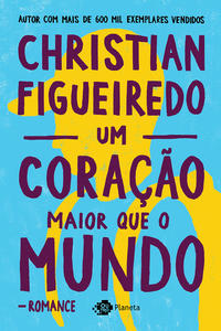 Capa do livro Um Coracao Maior que o Mundo - (Outro Planeta), de Christian Figueiredo