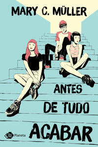 Capa do livro Antes de Tudo Acabar, de Mary C. Muller