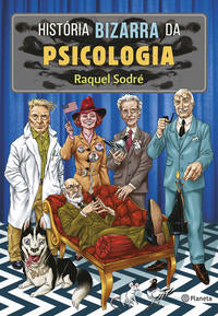 Capa do livro História Bizarra da Psicologia, de Raquel Sodre